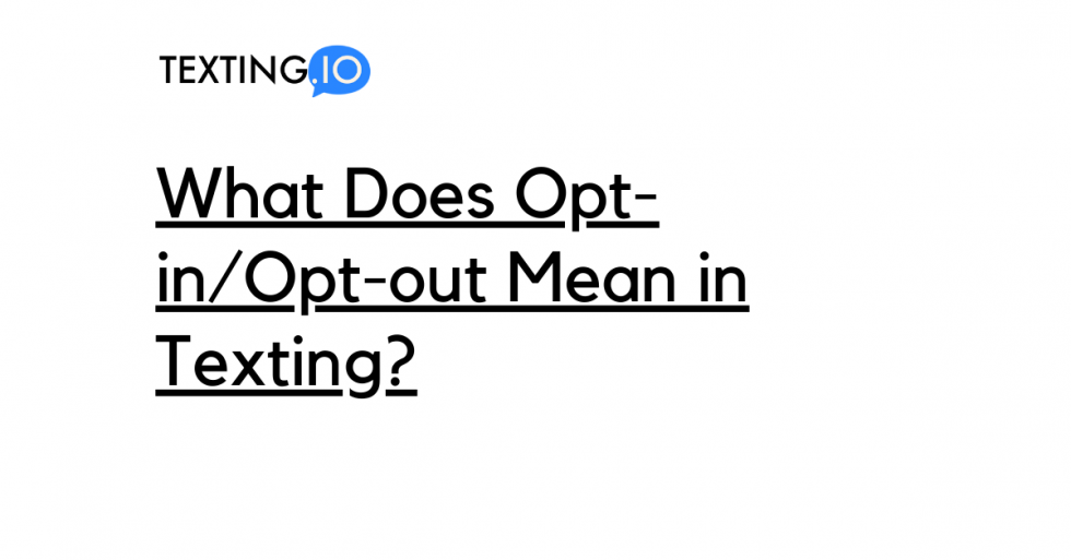 What Does Optin And Optout Mean In Text Messaging? Texting.io