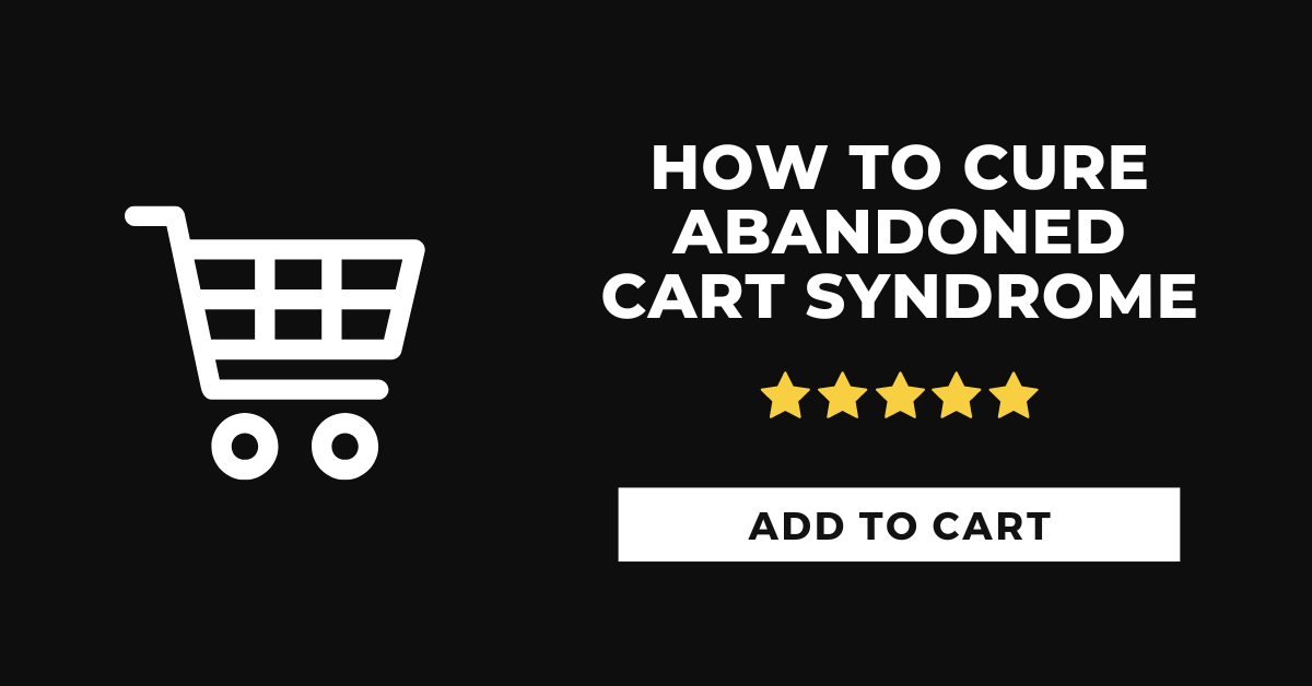 how to cure abandoned cart syndrome